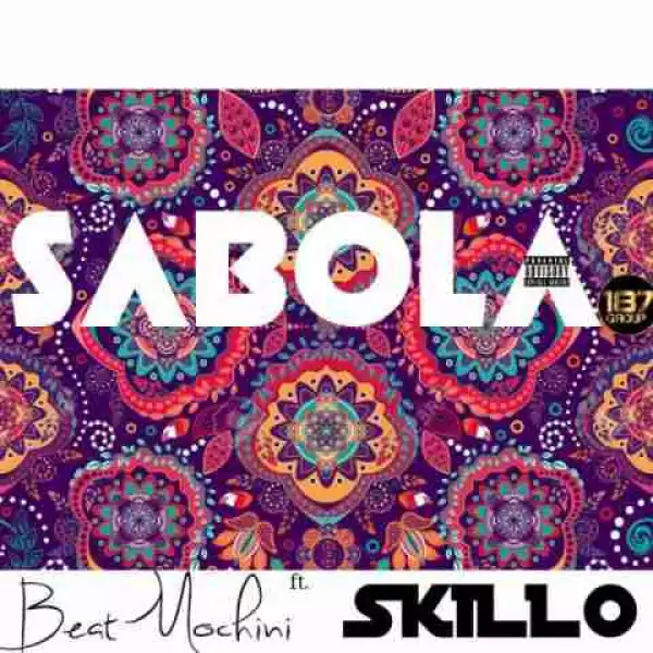 Beatmochini - Sabola Ft. Skillo
